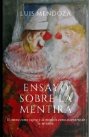 Ensayo sobre la mentira: El mimo como sujeto y la mimesis como escenario de la mentira (Spanish Edition) B0CSWLS7BG Book Cover