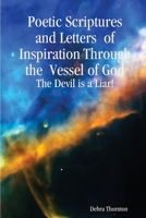 Poetic Scriptures and Letters of Inspiration Through the Vessel of God 1329927435 Book Cover