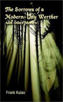The Sorrows of a Modern-Day Werther: and Other Stories 1403395985 Book Cover
