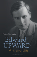 Edward Upward: Art and Life 1910392847 Book Cover