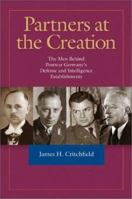 Partners at the Creation: The Men Behind Postwar Germany's Defense and Intelligence Establishments 1591141362 Book Cover