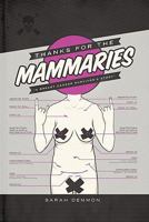 Thanks for the Mammaries: A Breast Cancer Survivor's Story 1609761480 Book Cover