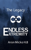 Endless Extremity: The Legacy B09CRQL611 Book Cover