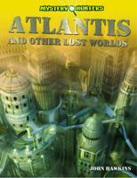 Atlantis and Other Lost Worlds 1448864291 Book Cover