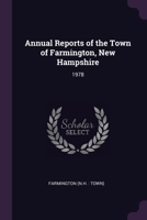 Annual Reports of the Town of Farmington, New Hampshire: 1978 1378785827 Book Cover