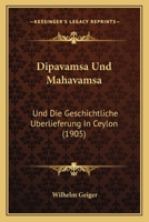 Dipavamsa Und Mahavamsa: Und Die Geschichtliche Berlieferung in Ceylon 1168380383 Book Cover