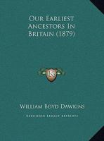 Our Earliest Ancestors In Britain 101942723X Book Cover