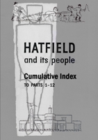 Hatfield and Its People: Cumulative Index to Parts 1 - 12 099284164X Book Cover