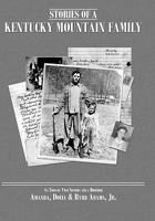 Stories of a Kentucky Mountain Family: As Told By Two Sisters and a Brother 1419617591 Book Cover