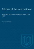 Soldiers of the International: A History of the Communist Party of Canada, 1919-1929 B000LG1EUI Book Cover