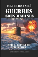 Le pi�ge de Noirmoutier - Guerres sous marines, tome 1: Guerres sous marines 1490426094 Book Cover