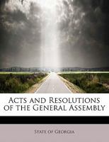 Acts and Resolutions of the General Assembly 1246990423 Book Cover