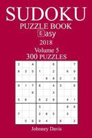 300 Easy Sudoku Puzzle Book - 2018 1973936623 Book Cover