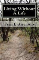 Living Without A Life: Curtis Lake Mysteries 1449534686 Book Cover