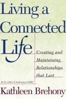 Living A Connected Life: Creating and Maintaining Relationships that Last a Lifetime 0805070230 Book Cover