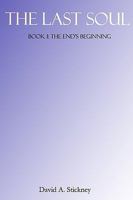 The Last Soul: Book I: The End's Beginning 1434853586 Book Cover