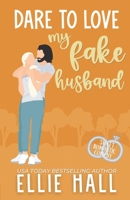 Dare to Love My Fake Husband B09HJ6GWXD Book Cover