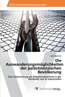 Die Auswanderungsmöglichkeiten der palästinensischen Bevölkerung 6202220716 Book Cover