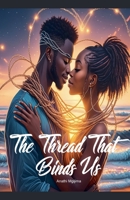 Thread that Binds Us B0GND79YZH Book Cover