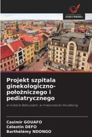 Projekt szpitala ginekologiczno-polozniczego i pediatrycznego (Polish Edition) 620966850X Book Cover