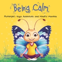 Being Calm: Flutterpie's Yoga Adventures and Mindful Mantras 1999564243 Book Cover