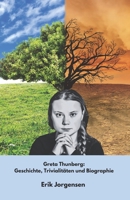 Greta Thunberg: Geschichte, Trivialitäten und Biographie: Der inspirierende Bericht über die Aktivistin, die die Welt erschütterte (German Edition) B0DRSPPX4N Book Cover