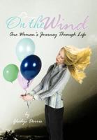 On the Wind: One Woman's Journey Through Life 147727345X Book Cover