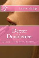 Dexter Doubletree: "Bueller, Bueller..." 1496193350 Book Cover