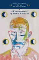When I Go Back to My Home Country : A Remembrance of A. R. Ammons 0984210237 Book Cover