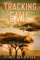 Tracking Evil: An African Adventure Story 0993812775 Book Cover