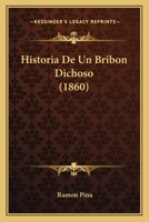 Historia De Un Bribon Dichoso (1860) 1167678540 Book Cover