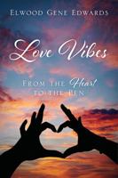 Love Vibes: From the Heart to the Pen 1478787325 Book Cover