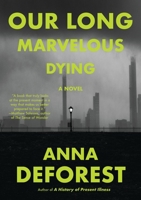 Our Long Marvelous Dying: A Novel 0316567124 Book Cover