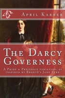 The Darcy Governess: Pride and Prejudice Variation 1503078833 Book Cover