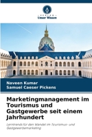 Marketingmanagement im Tourismus und Gastgewerbe seit einem Jahrhundert: Lerntrends für den Wandel im Tourismus- und Gastgewerbemarketing 6206001997 Book Cover