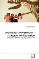 Small Industry Promotion - Strategies for Expansion: Imperatives of Small Industry Performance 3639305795 Book Cover