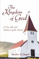 The Kingdom of God: A True Life and Witness of the Church 1595558357 Book Cover