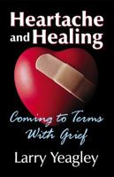 Heartache and Healing: Coming to Terms with Grief 0828008817 Book Cover