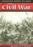 The Civil War (America Goes to War) 0736888586 Book Cover