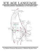 Ice Age Language: Translations, Grammar, and Vocabulary 1467947628 Book Cover