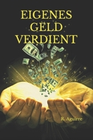Eigenes Geld Verdient: Das endgültige Handbuch, um IHR EIGENES GELD zu verdienen und auch in Krisenzeiten ein SORGENFREEIES LEBEN zu führen. B08WYG53WD Book Cover