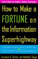 How to Make a Fortune on the Information Superhighway: Everyone's Guerrilla Guide to Marketing on the Internet and Other On-Line Services 0062701312 Book Cover