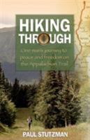 Hiking Through: One Man's Journey to Peace and Freedom on the Appalachian Trail 1620902028 Book Cover