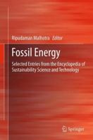 Fossil Energy: Selected Entries from the Encyclopedia of Sustainability Science and Technology 1489985360 Book Cover