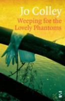 Weeping for the Lovely Phantoms (Salt Modern Poets) 1844713059 Book Cover