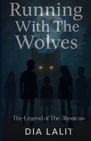 Running With The Wolves: The Legend of the Mysticas B0FPF5QLTZ Book Cover