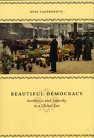 Beautiful Democracy: Aesthetics and Anarchy in a Global Era 0226096297 Book Cover