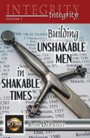 Integrity: Building Unshakable Men in Shakable Times 1974236293 Book Cover