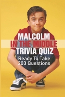 Malcolm In The Middle Trivia Quiz: Ready To Take 200 Questions null Book Cover