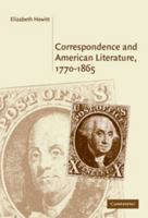 Correspondence and American Literature, 17701865 0521123739 Book Cover